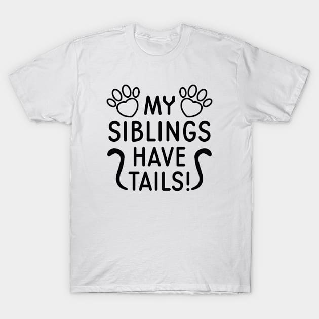 My Siblings Have Tails T-Shirt by CreativeJourney